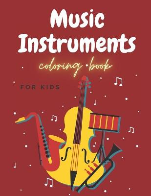 Book cover for Music Instruments Coloring Book For Kids