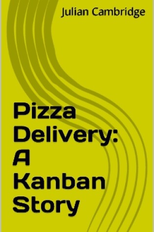 Cover of Pizza Delivery: A Kanban Story