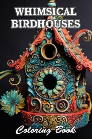 Cover of Whimsical Birdhouses Coloring Book