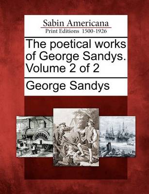 Book cover for The Poetical Works of George Sandys. Volume 2 of 2