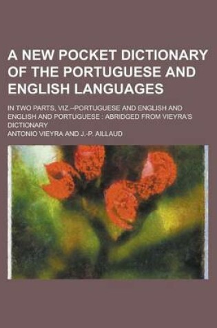 Cover of A New Pocket Dictionary of the Portuguese and English Languages; In Two Parts, Viz.--Portuguese and English and English and Portuguese