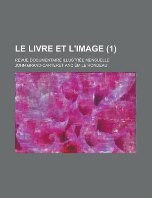 Book cover for Le Livre Et L'Image; Revue Documentaire Illustree Mensuelle (1 )