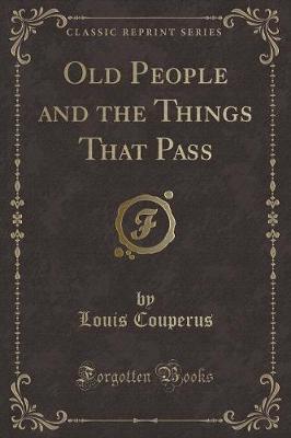 Book cover for Old People and the Things That Pass (Classic Reprint)