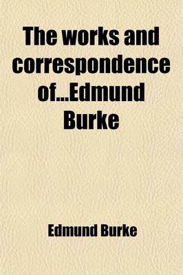 Book cover for The Works and Correspondence Ofedmund Burke (Volume 2)