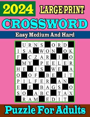 Book cover for Large Print 2024 Easy Medium and Hard Crossword Puzzle For Adults