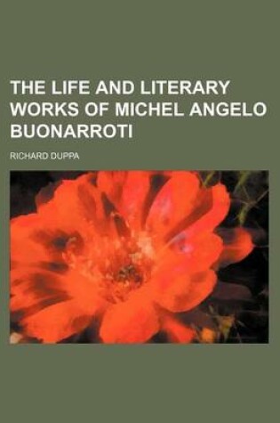 Cover of The Life and Literary Works of Michel Angelo Buonarroti