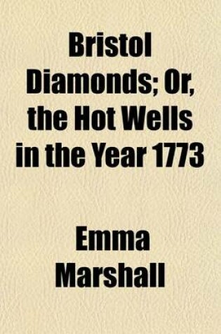 Cover of Bristol Diamonds; Or, the Hot Wells in the Year 1773