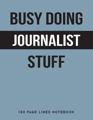 Book cover for Busy Doing Journalist Stuff