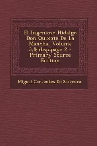 Cover of El Ingenioso Hidalgo Don Quixote de la Mancha, Volume 3, Page 2 - Primary Source Edition