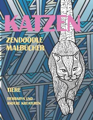 Cover of Zendoodle Malbucher - Tierbabys und andere Kreaturen - Tiere - Katzen