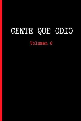 Book cover for Gente Que Odio, Volumen 8