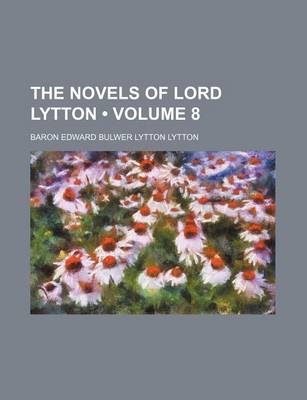 Book cover for The Novels of Lord Lytton (Volume 8)