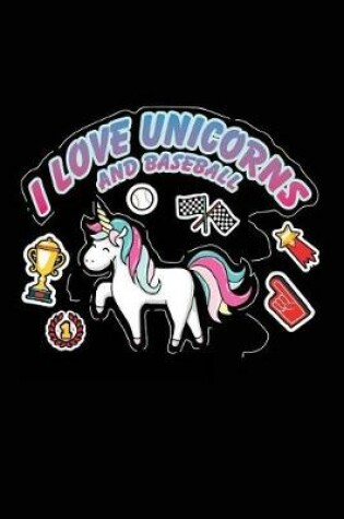 Cover of I Love Unicorns And Baseball