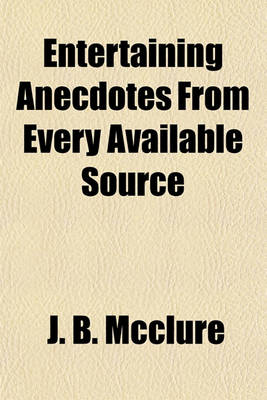 Book cover for Entertaining Anecdotes from Every Available Source