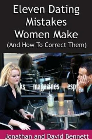 Cover of Eleven Dating Mistakes Women Make (and How to Correct Them)