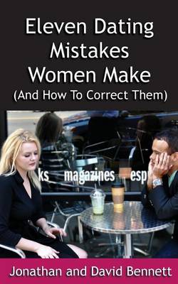 Book cover for Eleven Dating Mistakes Women Make (and How to Correct Them)