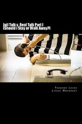 Book cover for Jail Talk v. Real Talk Part I (Should i Stay or Walk Away?)