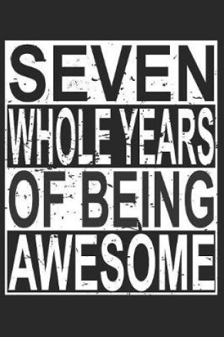 Cover of Seven Whole Years Of Being Awesome