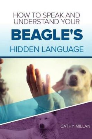 Cover of How to Speak and Understand Your Beagle's Hidden Language