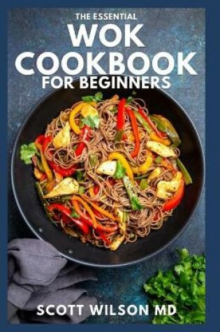 Cover of The Essential Wok Cookbook for Beginners