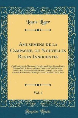 Cover of Amusemens de la Campagne, Ou Nouvelles Ruses Innocentes, Vol. 2