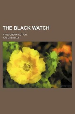 Cover of The Black Watch; A Record in Action