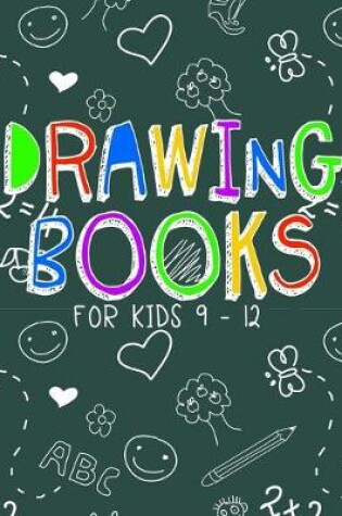 Cover of Drawing Books For Kids 9-12
