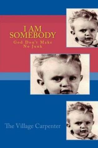 Cover of I AM Somebody God Don't Make No Junk