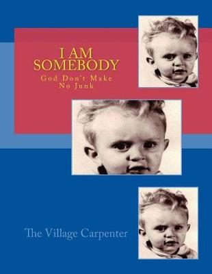 Book cover for I AM Somebody God Don't Make No Junk