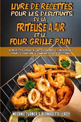 Book cover for Livre De Recettes Pour Les Debutants De La Friteuse A Air et Le Four Grille-Pain