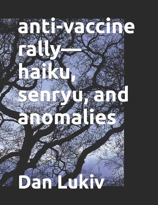 Book cover for anti-vaccine rally-haiku, senryu, and anomalies