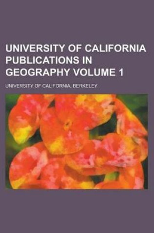 Cover of University of California Publications in Geography Volume 1