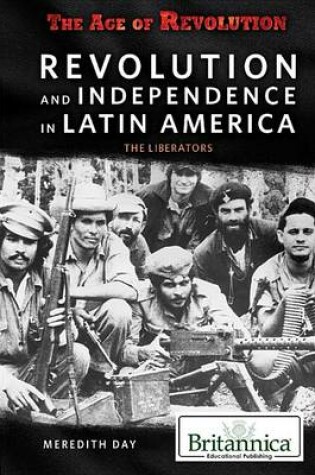 Cover of Revolution and Independence in Latin America: The Liberators