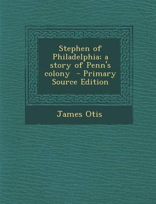 Book cover for Stephen of Philadelphia; A Story of Penn's Colony