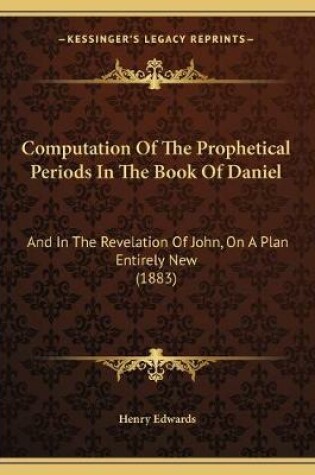 Cover of Computation Of The Prophetical Periods In The Book Of Daniel