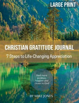 Book cover for Large Print Christian Gratitude Journal. 7 Steps to Life Changing Appreciation