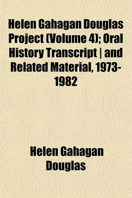 Book cover for Helen Gahagan Douglas Project (Volume 4); Oral History Transcript - And Related Material, 1973-1982