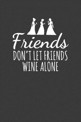 Book cover for Friends Don't Let Friends Wine Alone