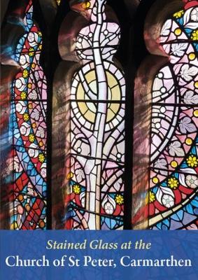 Book cover for Stained Glass at the Church of St Peter, Carmarthen