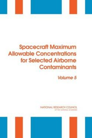 Cover of Spacecraft Maximum Allowable Concentrations for Selected Airborne Contaminants