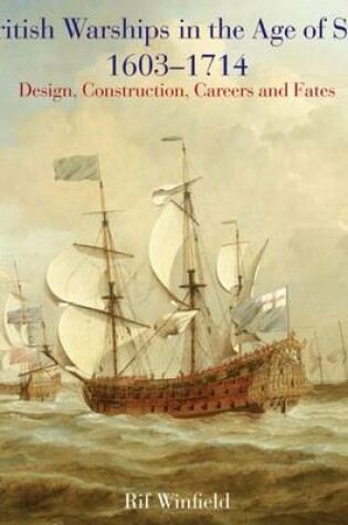 Cover of British Warships in the Age of Sail 1603-1714: Design, Construction, Careers and Fates