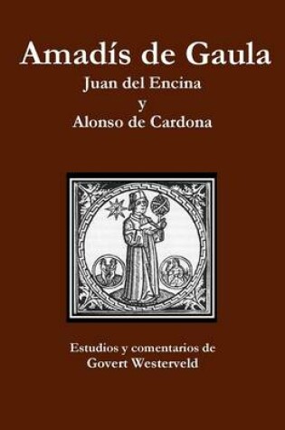 Cover of Amadis de Gaula. Juan del Encina y Alonso de Cardona.