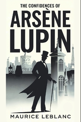 Book cover for The Confidences of Arsène Lupin