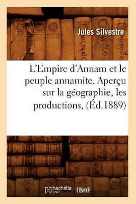 Book cover for L'Empire d'Annam Et Le Peuple Annamite. Apercu Sur La Geographie, Les Productions, (Ed.1889)