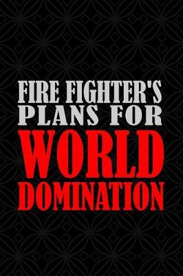Book cover for Fire Fighter's Plans for World Domination