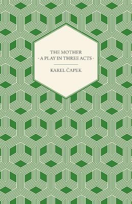 Book cover for The Mother - A Play in Three Acts - Authorized English Version by Paul Selver