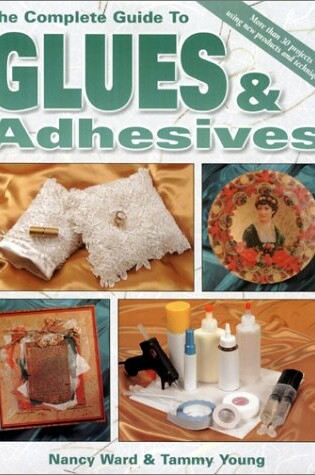 Cover of The Complete Guide to Glues and Adhesives