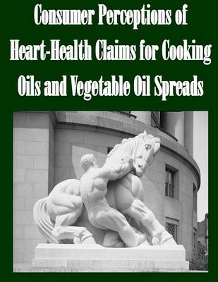 Book cover for Consumer Perceptions of Heart-Health Claims for Cooking Oils and Vegetable Oil Spreads