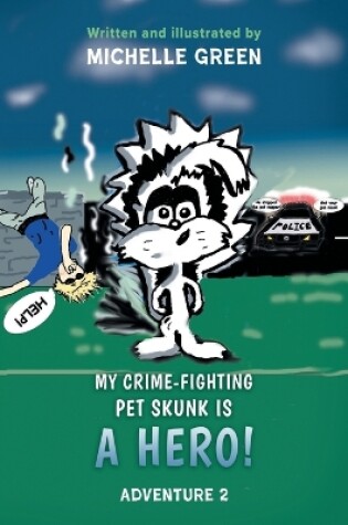 Cover of My Crime-Fighting Pet Skunk is a Hero!