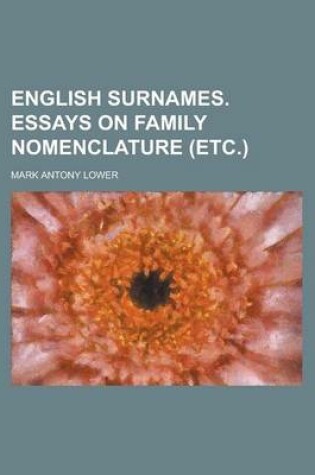 Cover of English Surnames. Essays on Family Nomenclature (Etc.)